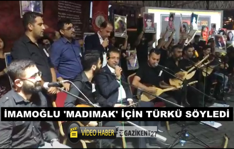 İMAMOĞLU MADIMAK İÇİN TÜRKÜ SÖYLEDİ