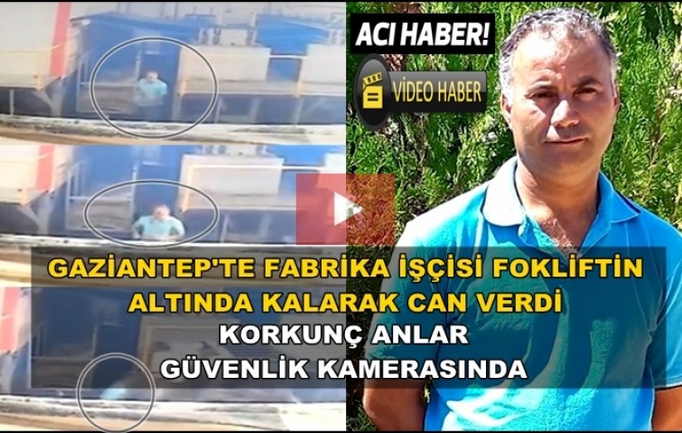 GAZİANTEP&#039;TE FABRİKA İŞÇİSİNİN FECİ ÖLÜMÜ!