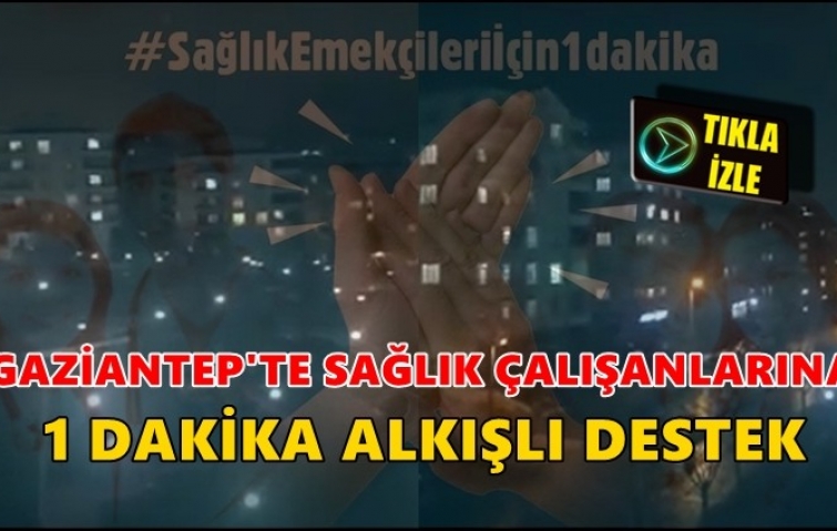 SAĞLIK ÇALIŞANLARI İÇİN 1 DAKİKA  BALKONDA ALKIŞ