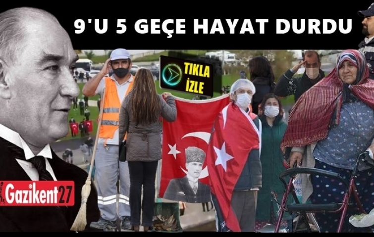 SAAT 9&#039;U 5 GEÇE TÜRKİYE&#039;DE HAYAT DURDU...