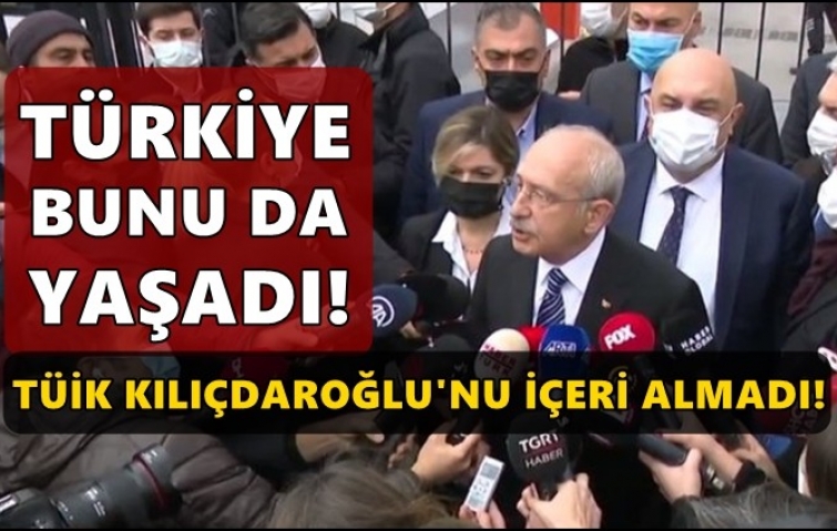 TÜİK, KILIÇDAROĞLU&#039;NU İÇERİ ALMADI!